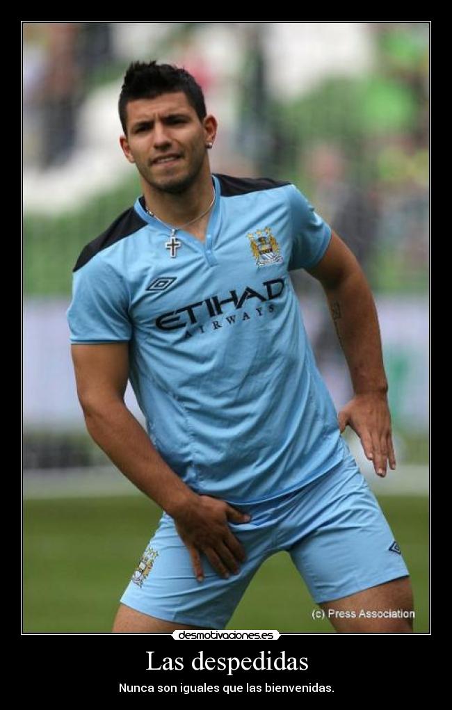 Las despedidas - Nunca son iguales que las bienvenidas.