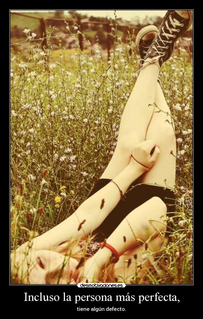 Incluso la persona más perfecta, - 