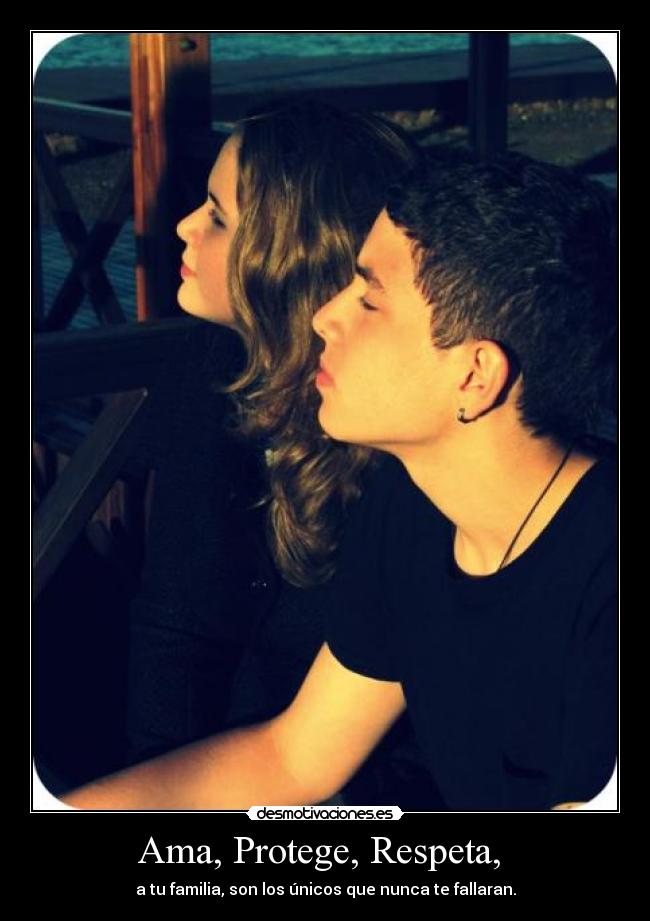 Ama, Protege, Respeta,  - 