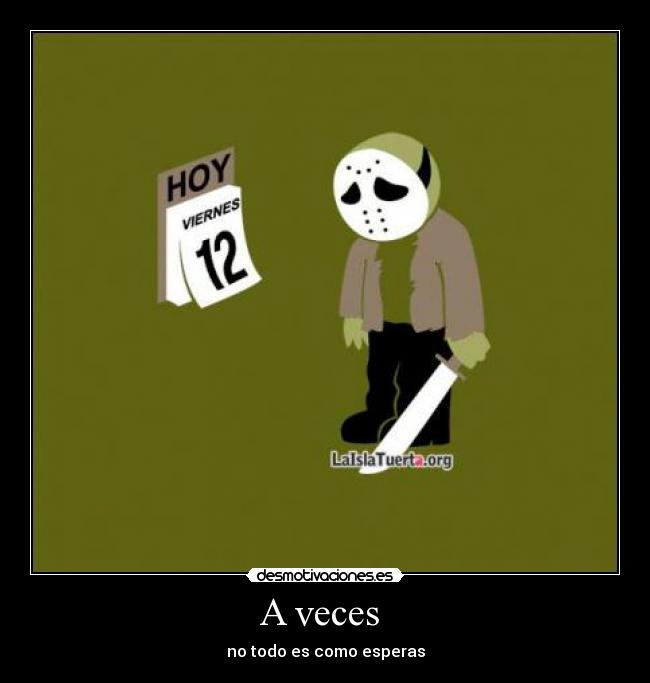 A veces - no todo es como esperas