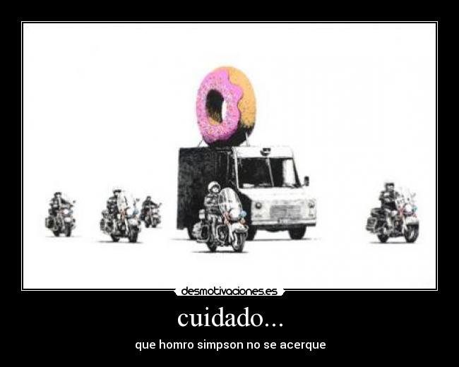 cuidado... - que homro simpson no se acerque