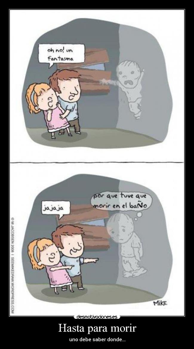 Hasta para morir - uno debe saber donde...