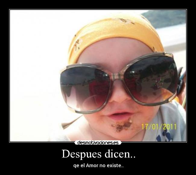 Despues dicen.. - qe el Amor no existe..