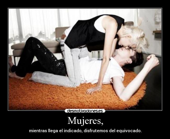Mujeres, -