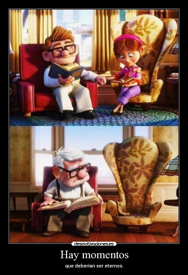 Hay momentos - que deberían ser eternos.