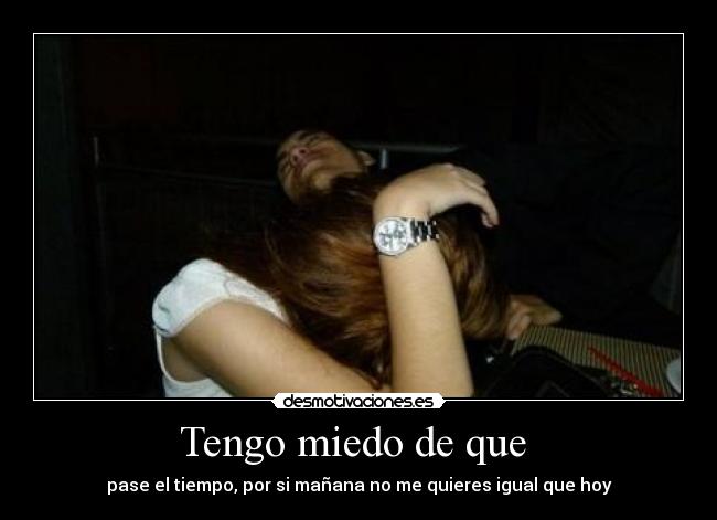 Tengo miedo de que  - 