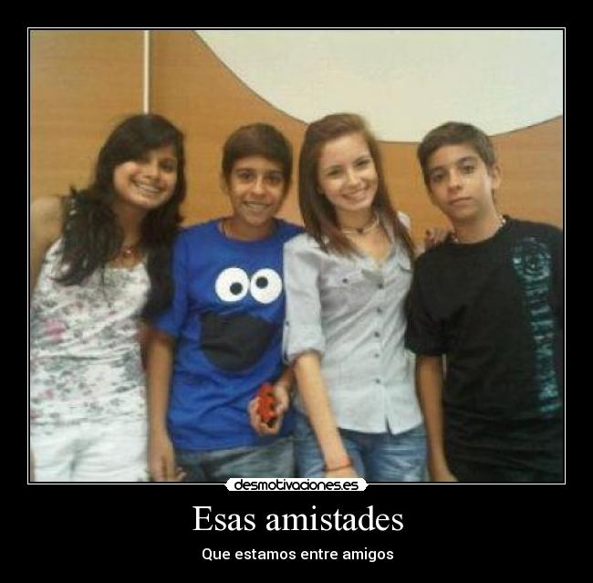 Esas amistades -