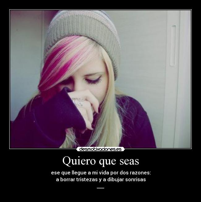 Quiero que seas -