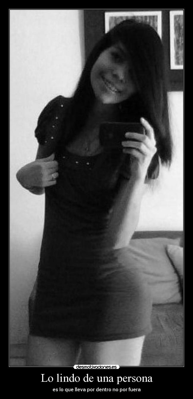 Lo lindo de una persona - es lo que lleva por dentro no por fuera