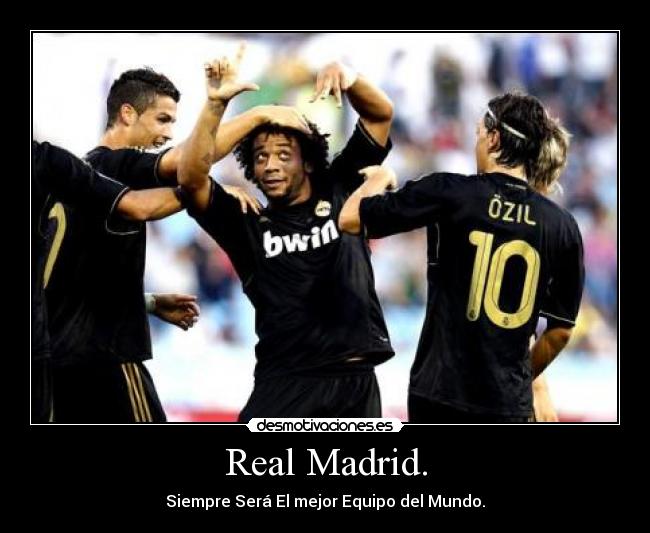 Real Madrid. -