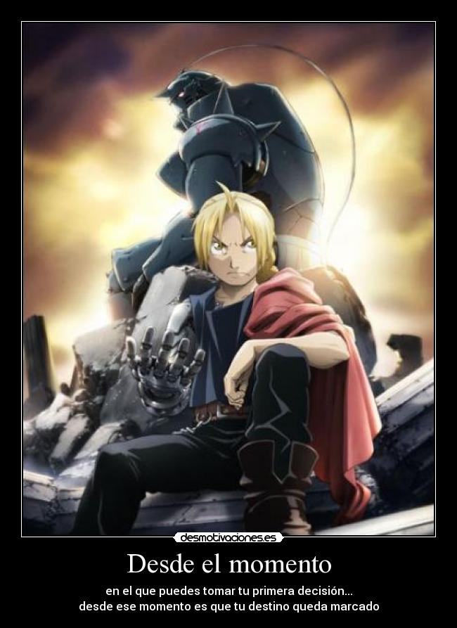 Desde el momento - en el que puedes tomar tu primera decisión...
desde ese momento es que tu destino queda marcado