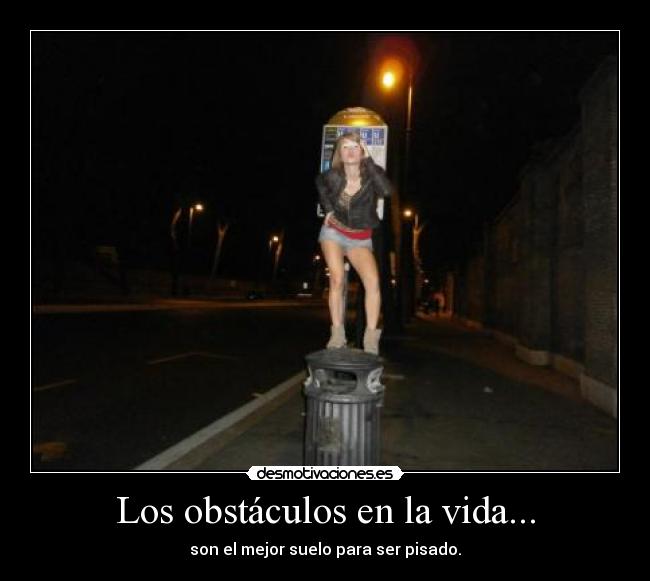 carteles obstaculos vida dedicado steff desmotivaciones