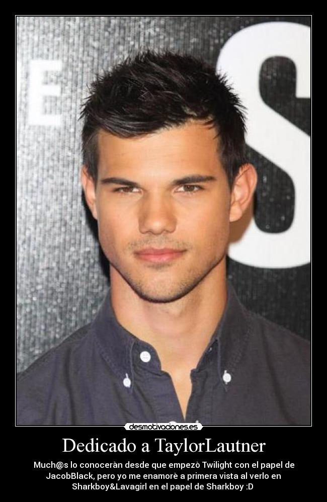 Dedicado a TaylorLautner - 