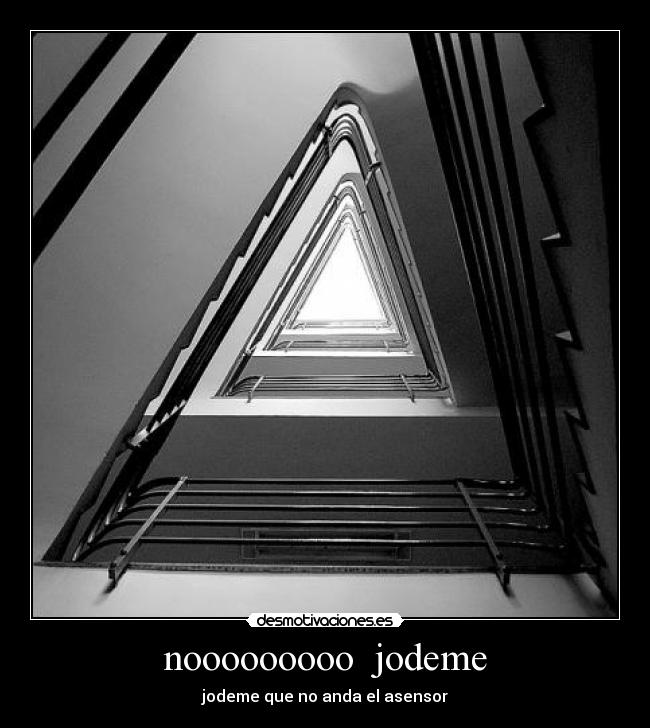 nooooooooo jodeme - jodeme que no anda el asensor