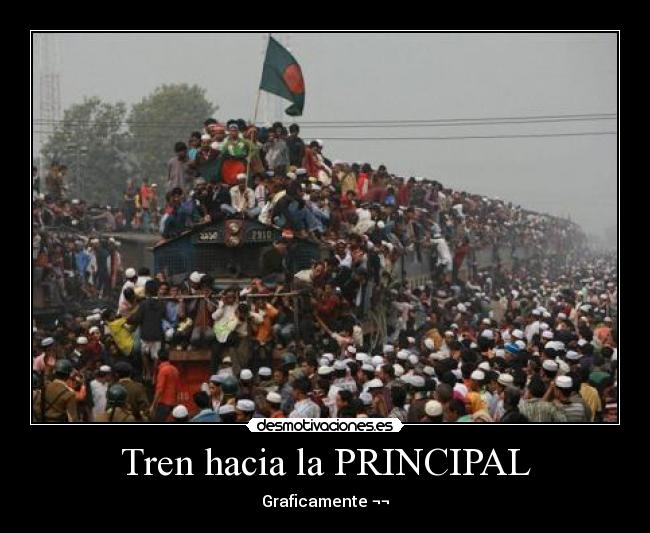 Tren hacia la PRINCIPAL - Graficamente ¬¬