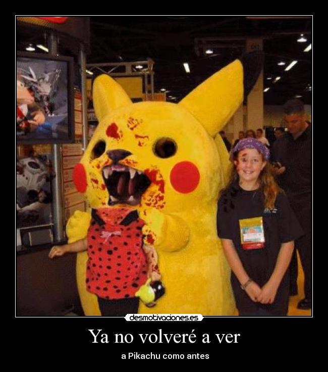 Ya no volveré a ver - a Pikachu como antes