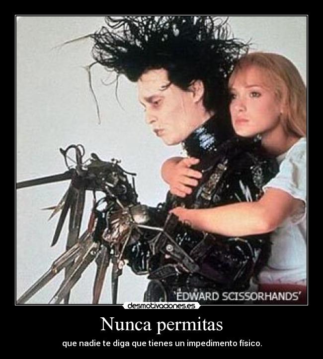 Nunca permitas - que nadie te diga que tienes un impedimento físico.