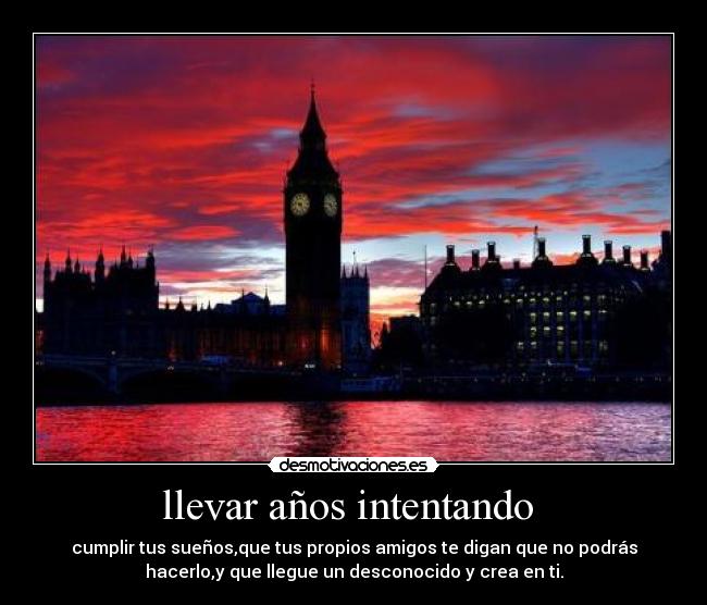 llevar años intentando -