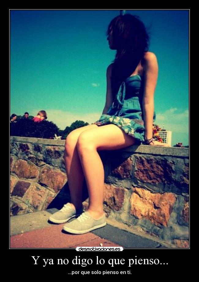Y ya no digo lo que pienso... -