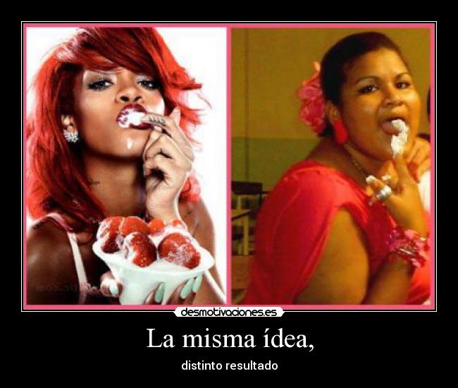 La misma ídea, -