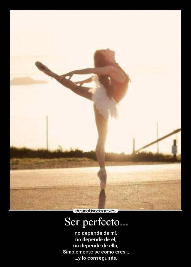 Ser perfecto... - 