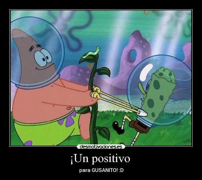 ¡Un positivo -