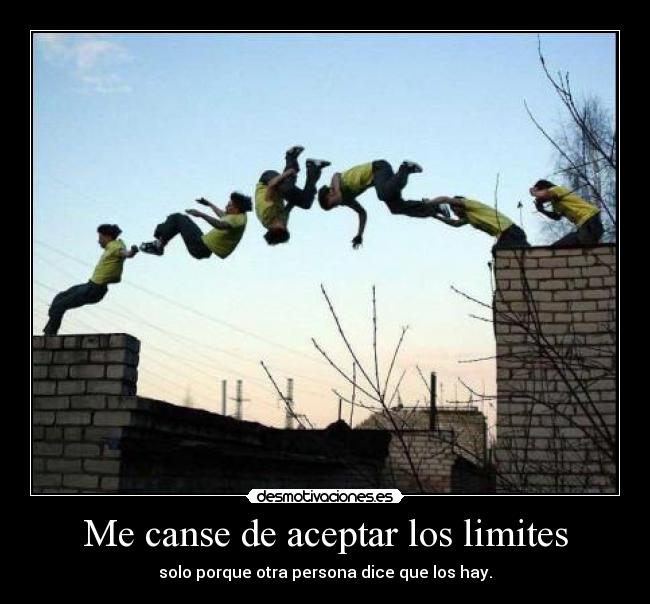 Me canse de aceptar los limites - 