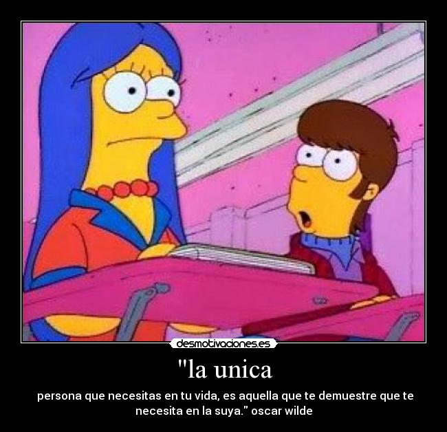la unica - persona que necesitas en tu vida, es aquella que te demuestre que te
necesita en la suya. oscar wilde