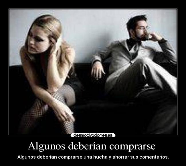 Algunos deberían comprarse -
