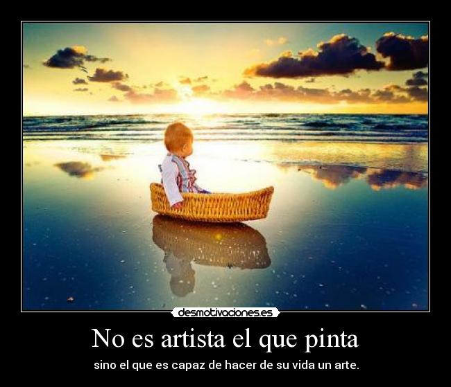 No es artista el que pinta -