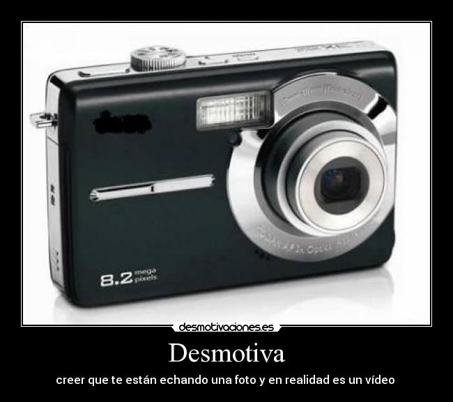 Desmotiva - creer que te están echando una foto y en realidad es un vídeo 