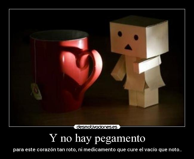 Y no hay pegamento -
