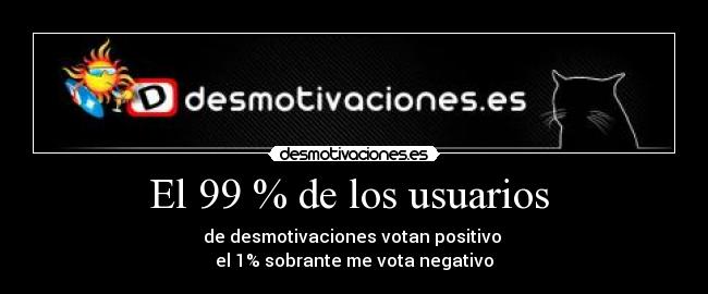 El 99 % de los usuarios  - 