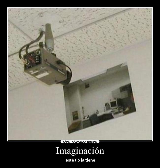 Imaginación - este tío la tiene