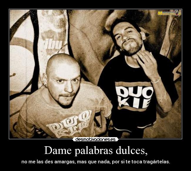 Dame palabras dulces, - 