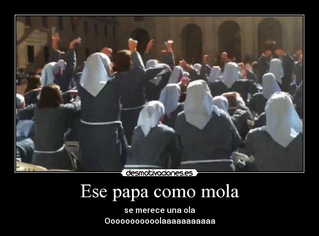 Ese papa como mola - 