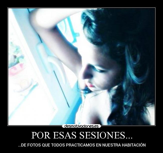 POR ESAS SESIONES... - 