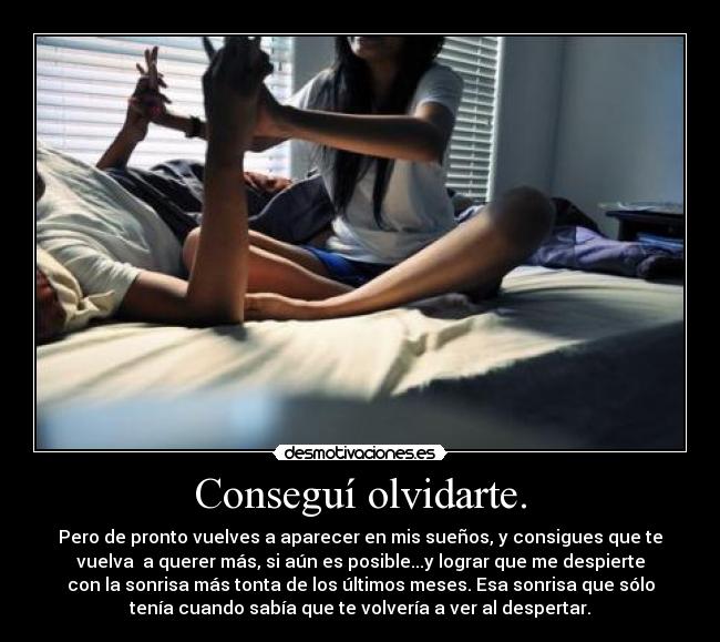 Conseguí olvidarte. -