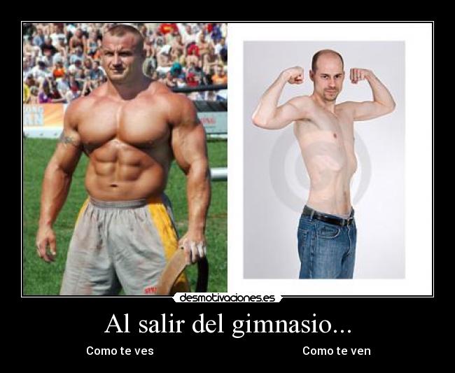 Al salir del gimnasio... - Como te ves Como te ven