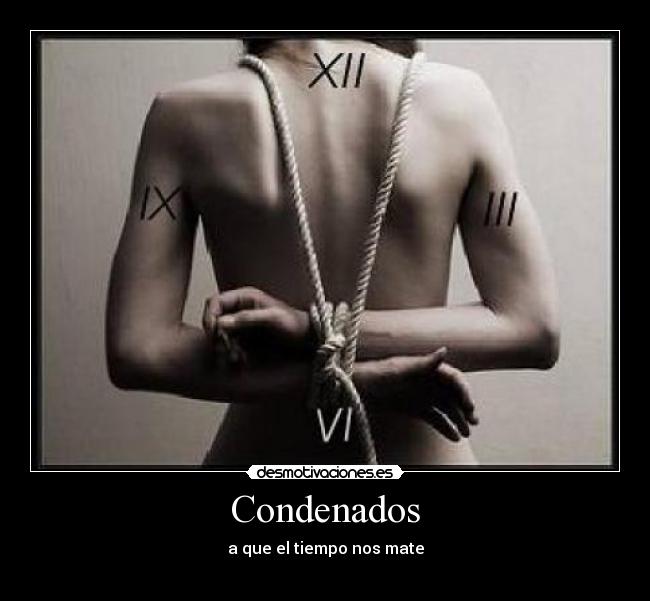 Condenados - a que el tiempo nos mate