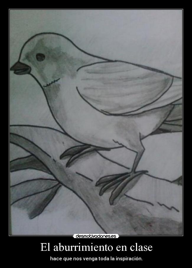 El aburrimiento en clase - hace que nos venga toda la inspiración.