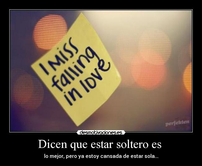 Dicen que estar soltero es  - 