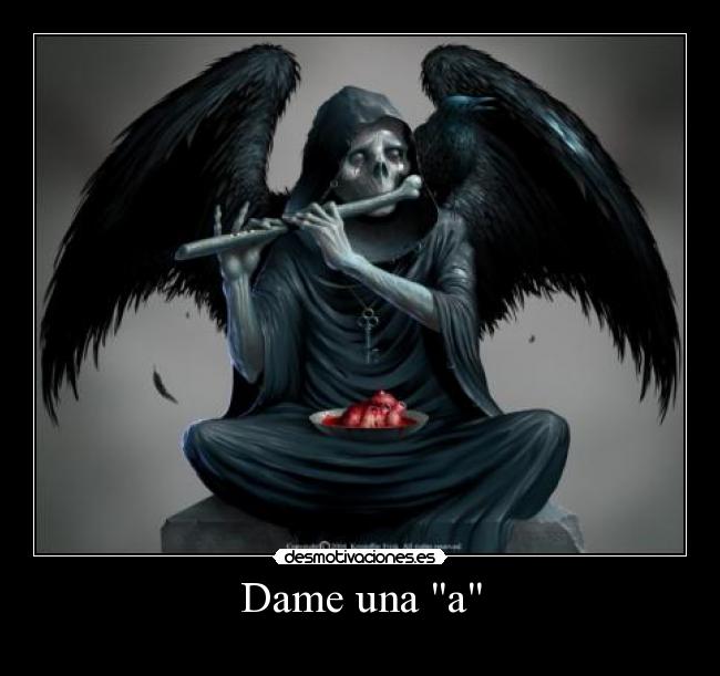 Dame una a -