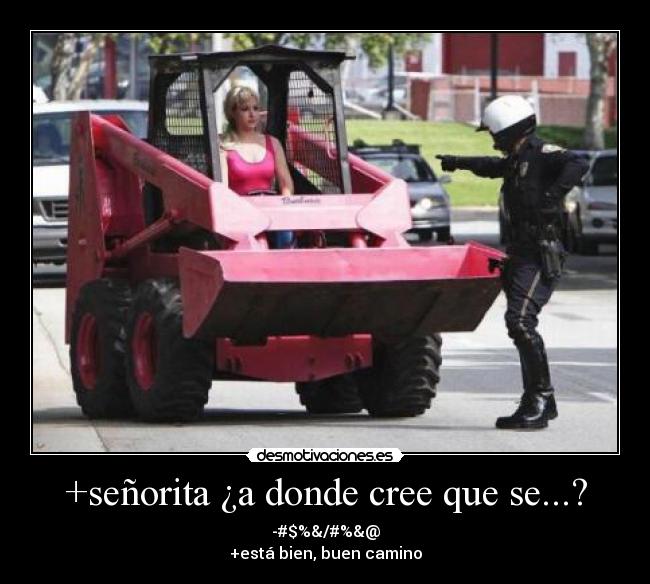 +señorita ¿a donde cree que se...? - 