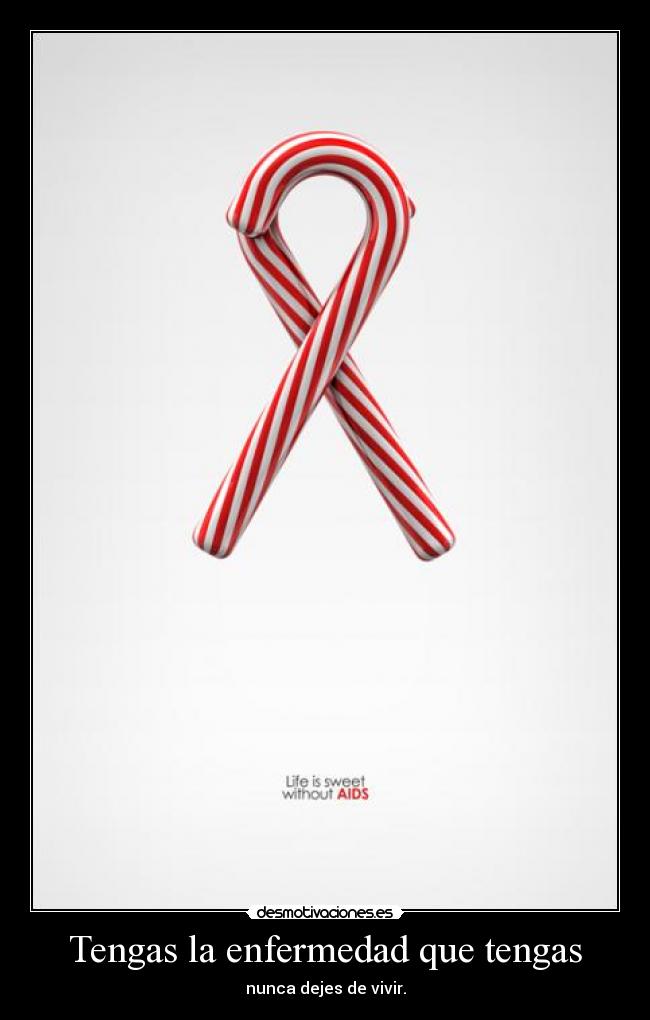 Tengas la enfermedad que tengas -