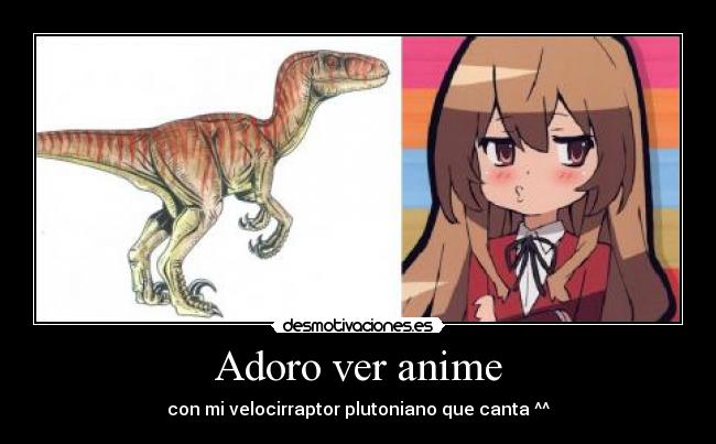 carteles anime velocirraptors plutonianos que cantan desmotivaciones