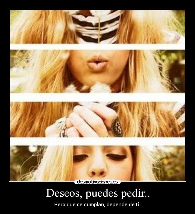 Deseos, puedes pedir.. - 