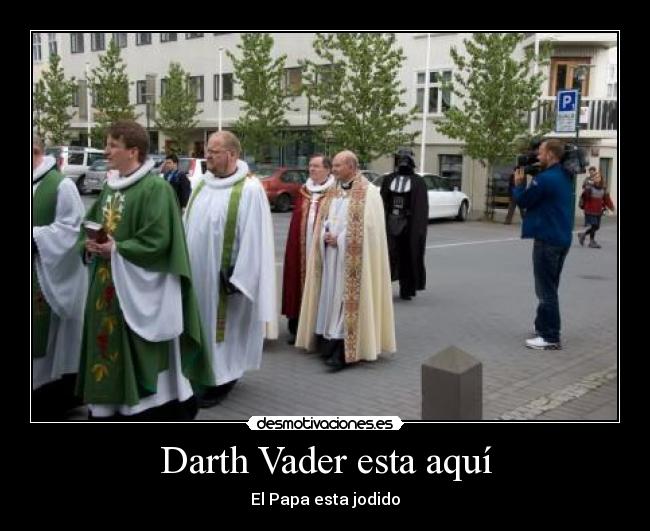 carteles darth vader esta aqui papa esta jodido desmotivaciones