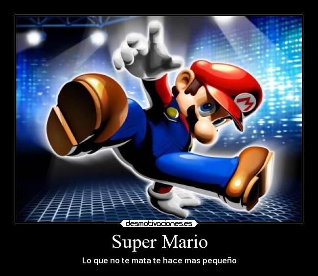 Super Mario - Lo que no te mata te hace mas pequeño