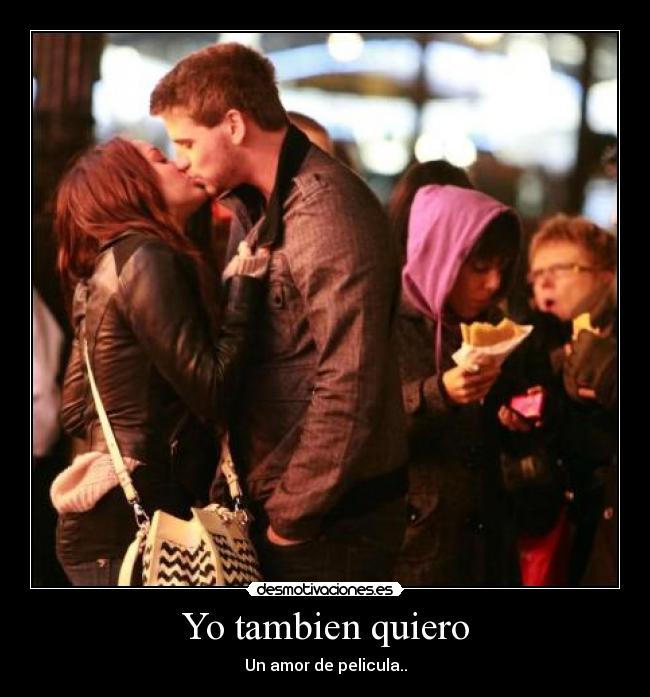 Yo tambien quiero - Un amor de pelicula..